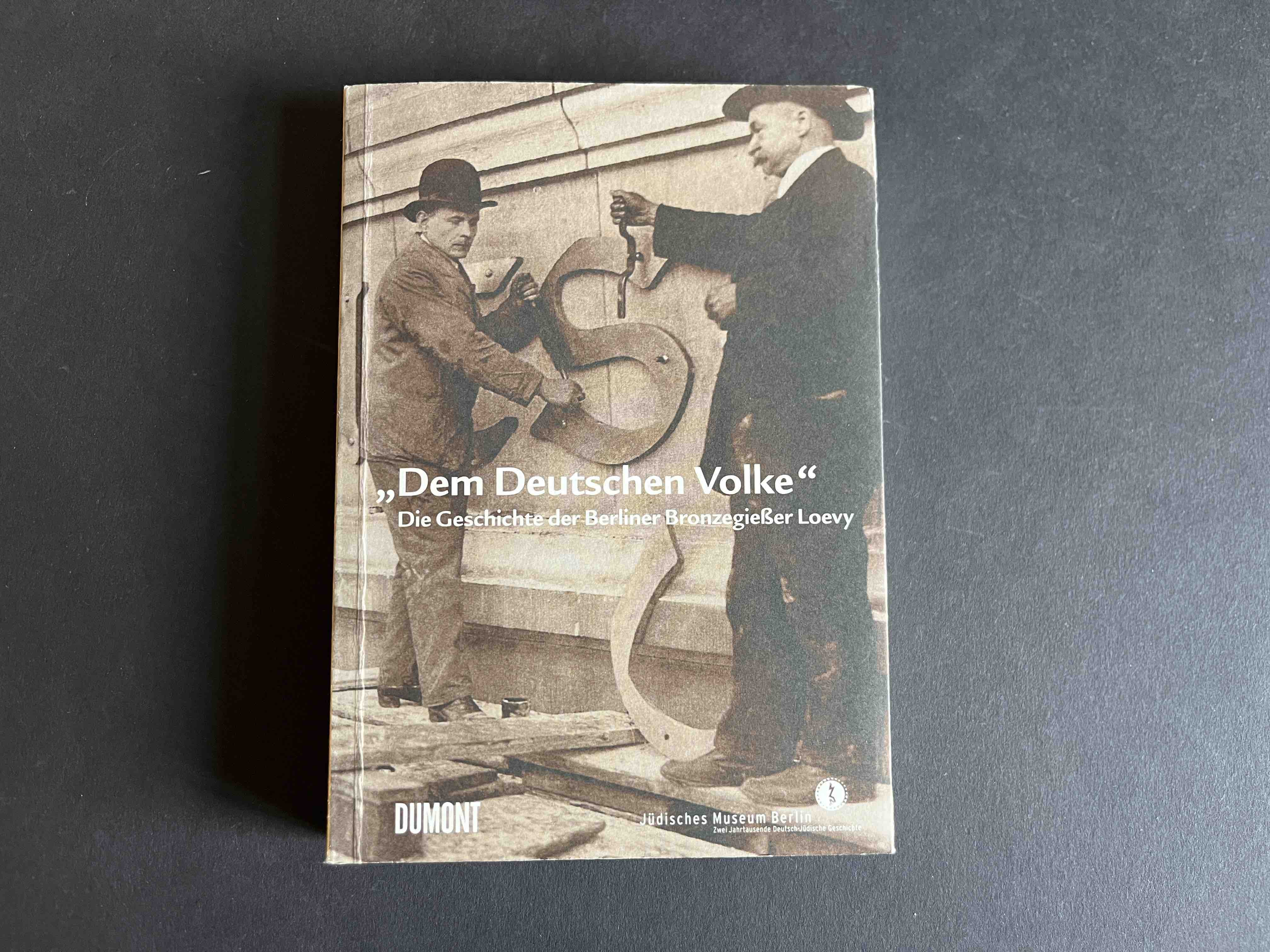 "Dem Deutschen Volke" Die Geschichte der Berliner Bronzegießer Loevy