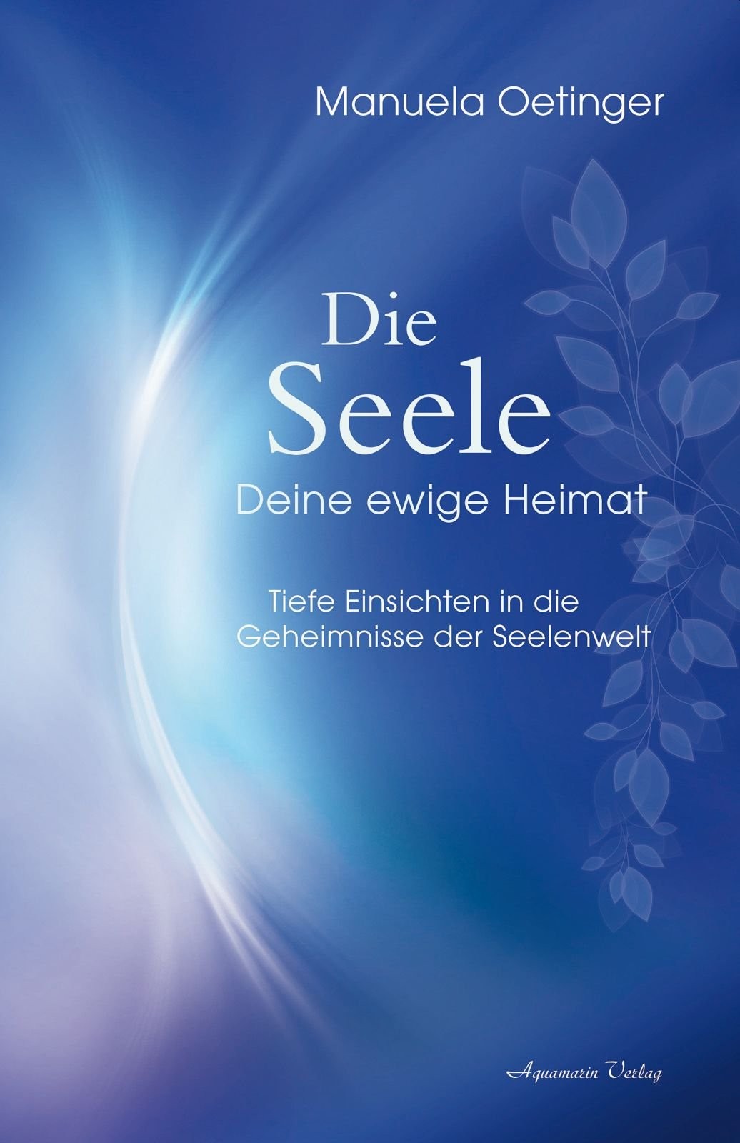 Die Seele - Deine ewige Heimat (Abverkauf - Mängelexemplar)