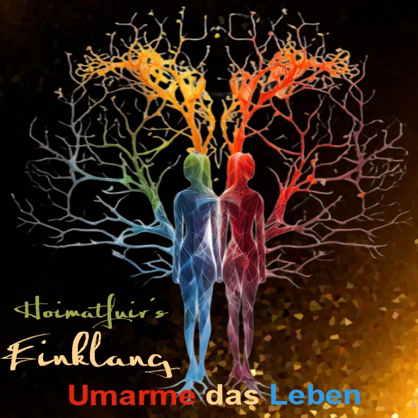 Hoimatfuir´s Einklang - Umarme das Leben