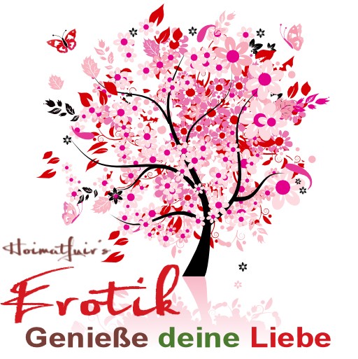 Hoimatfuir´s EROTIK - Genieße deine Liebe