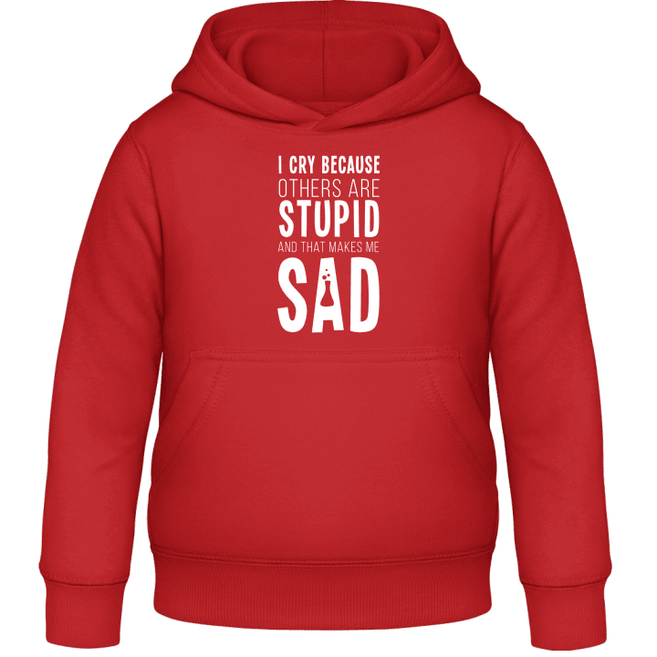 I Cry Because Others Are Stupid Kids Hoodie 0 image