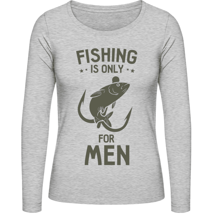 Fishing Is Only For Men Langermet skjorte for kvinner contain pic
