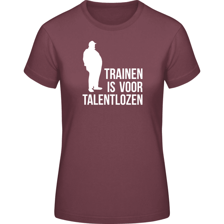 Trainen is voor talentlozen T-skjorte for kvinner contain pic