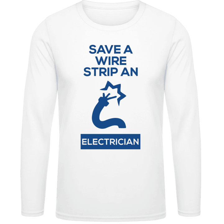 Save A Wire Strip An Electrician Shirt met lange mouwen contain pic