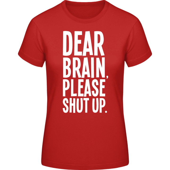 Dear Brain Please Shut Up T-shirt pour femme 0 image