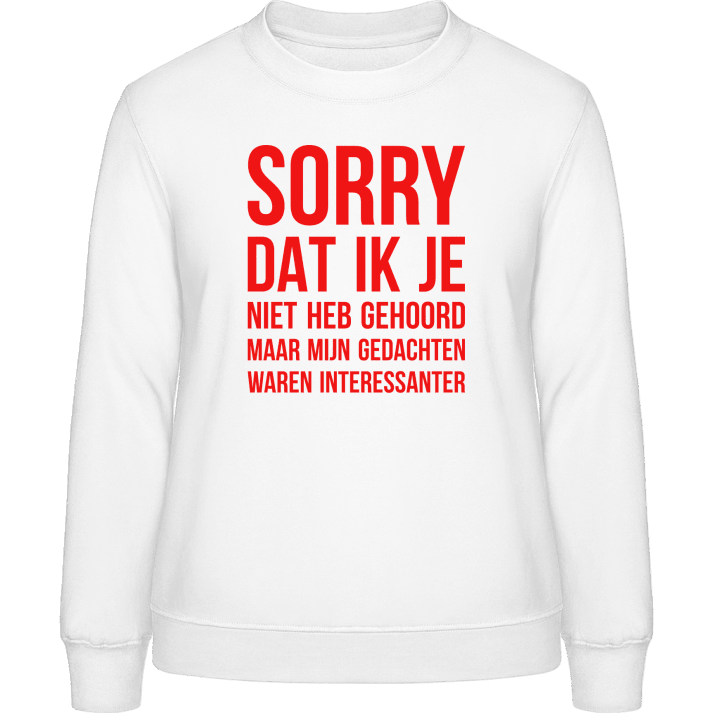 Sorry Dat Ik Je Niet Heb Gehoord Frauen Sweatshirt contain pic
