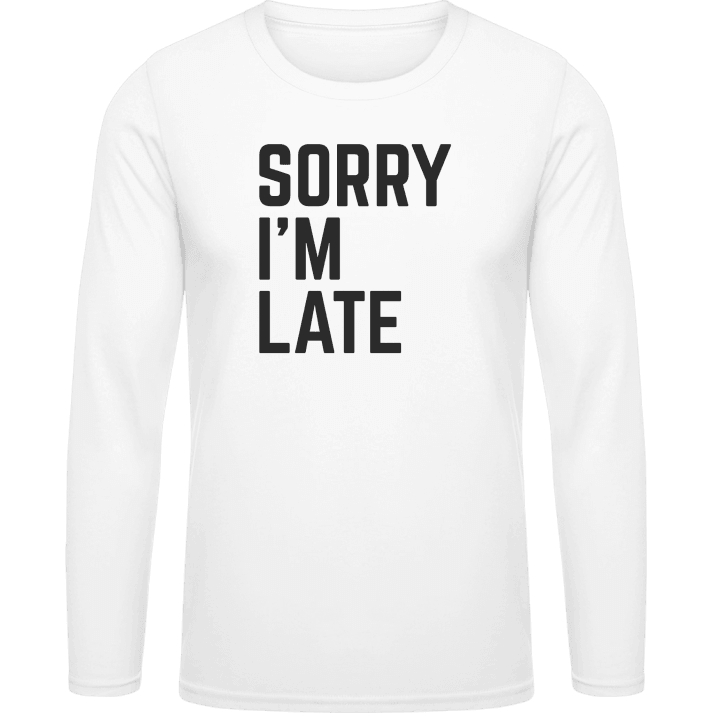 Sorry I´m Late Shirt met lange mouwen contain pic