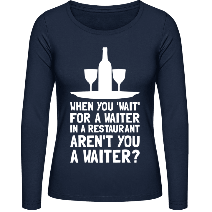 Waiting For A Waiter Vrouwen Lange Mouw Shirt contain pic