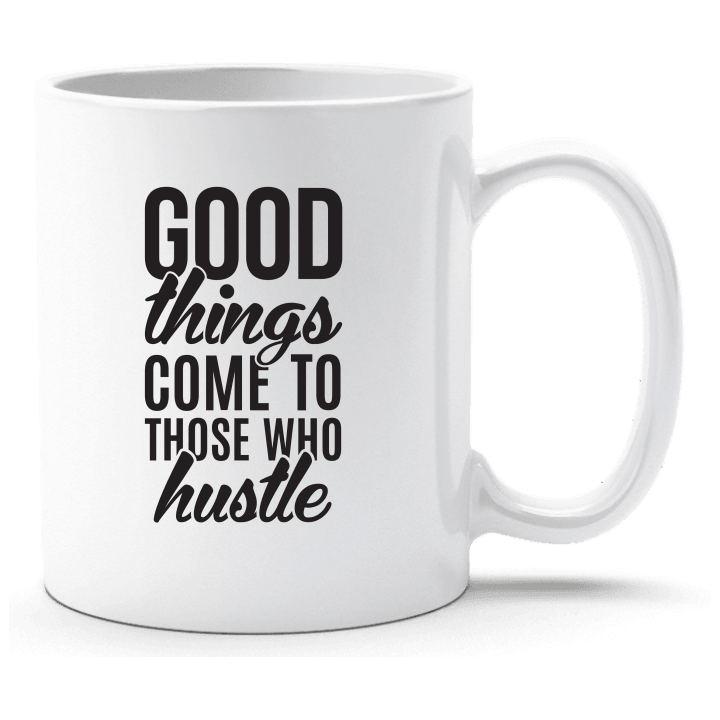 Good Things Come To Those Who Hustle Tasse 0 image