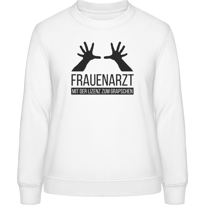 Frauenarzt Mit der Lizenz zum Grapschen Women Sweatshirt contain pic