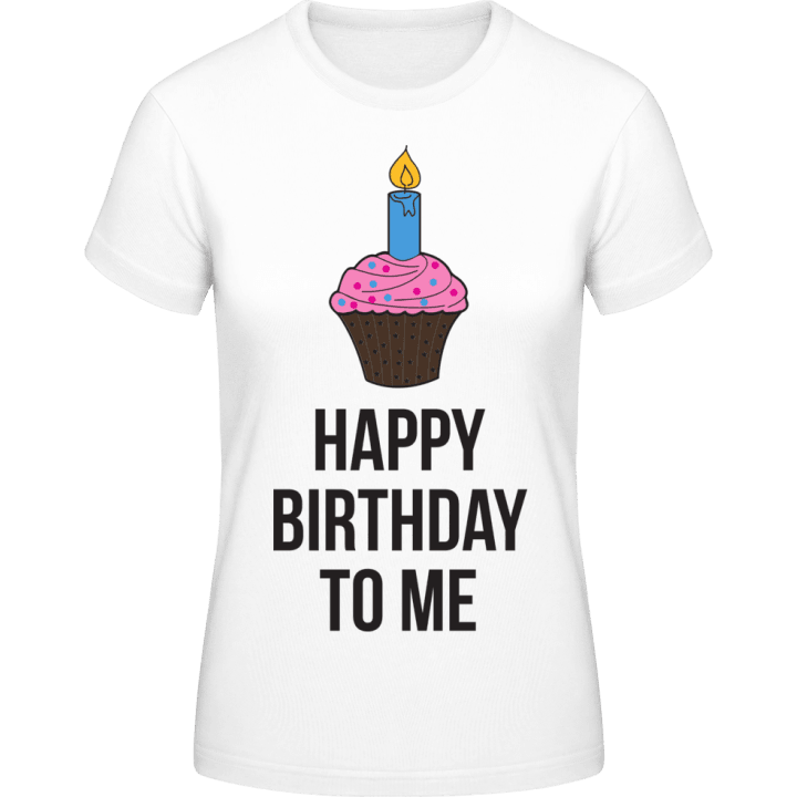Happy Birthday To Me Vrouwen T-shirt 0 image