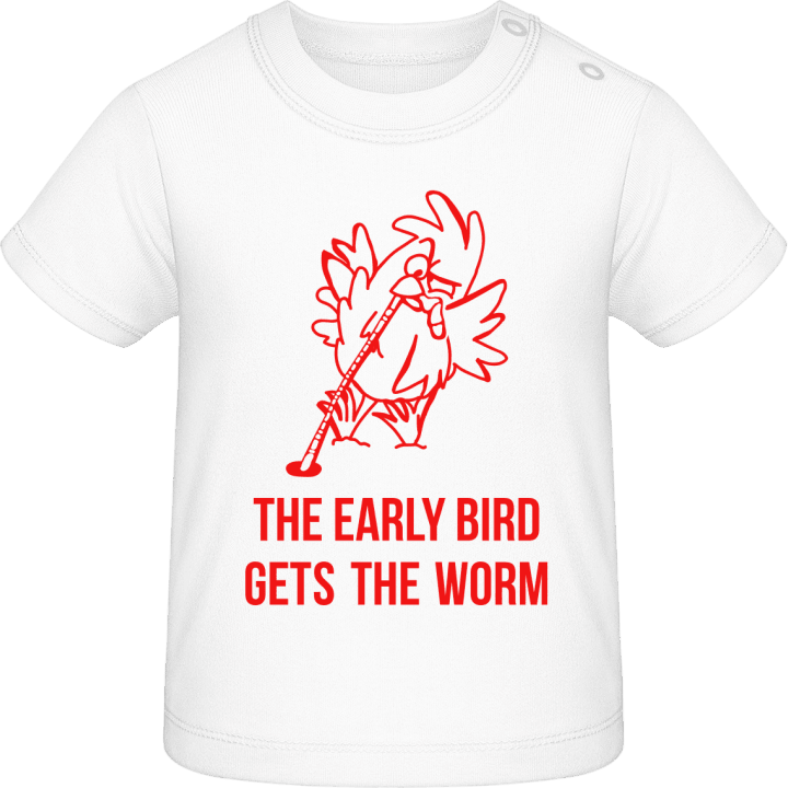 The Early Bird Gets The Worm Baby T-Shirt contain pic