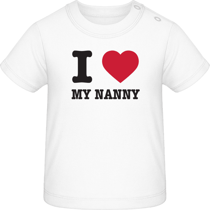 I Love My Nanny Baby T-Shirt contain pic