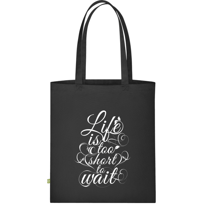 Life is too short to wait Cloth Bag 0 image