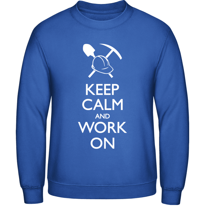 Keep Calm and Work on Sudadera contain pic