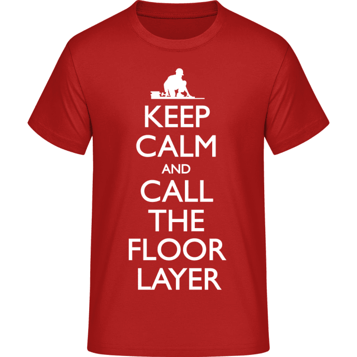 Keep Calm And Call The Floor Layer T-Shirt 0 image