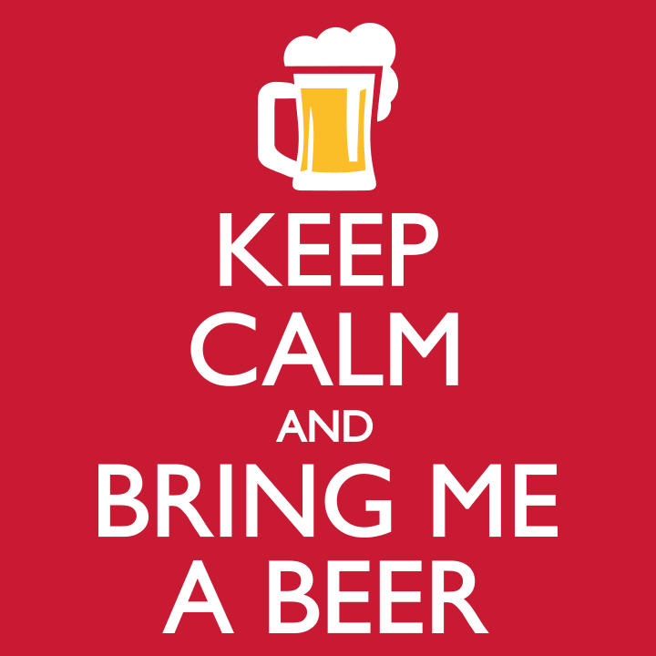 Keep Calm And Bring Me A Beer T-skjorte 0 image