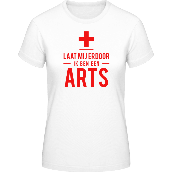 Laat mij erdoor ik ben een Arts Frauen T-Shirt 0 image