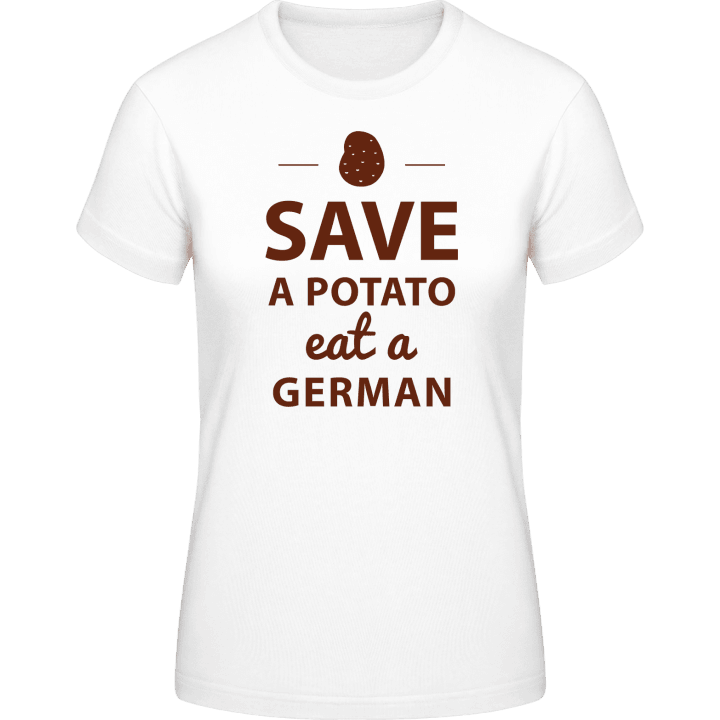 Save A Potato Eat A German Naisten t-paita 0 image