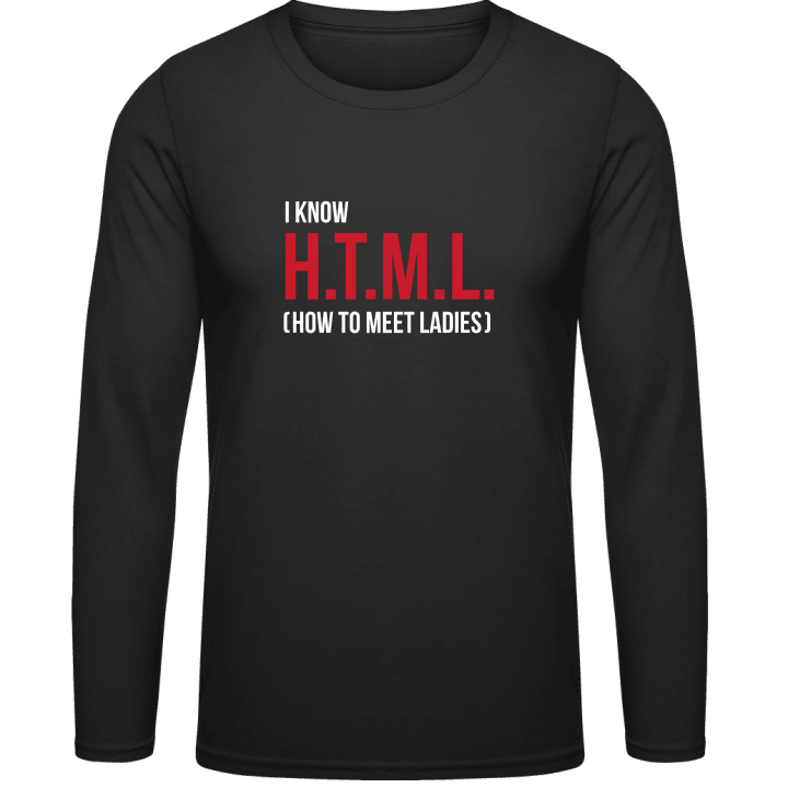 I Know HTML How To Meet Ladies Langarmshirt contain pic