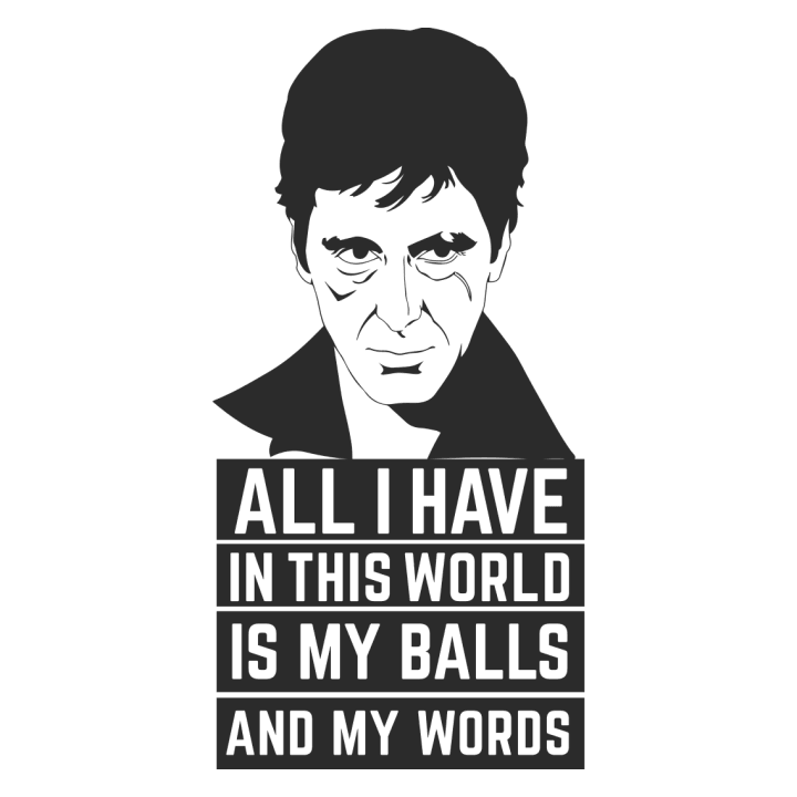 All I Have In This World Is My Balls And My Word Frauen Sweatshirt 0 image
