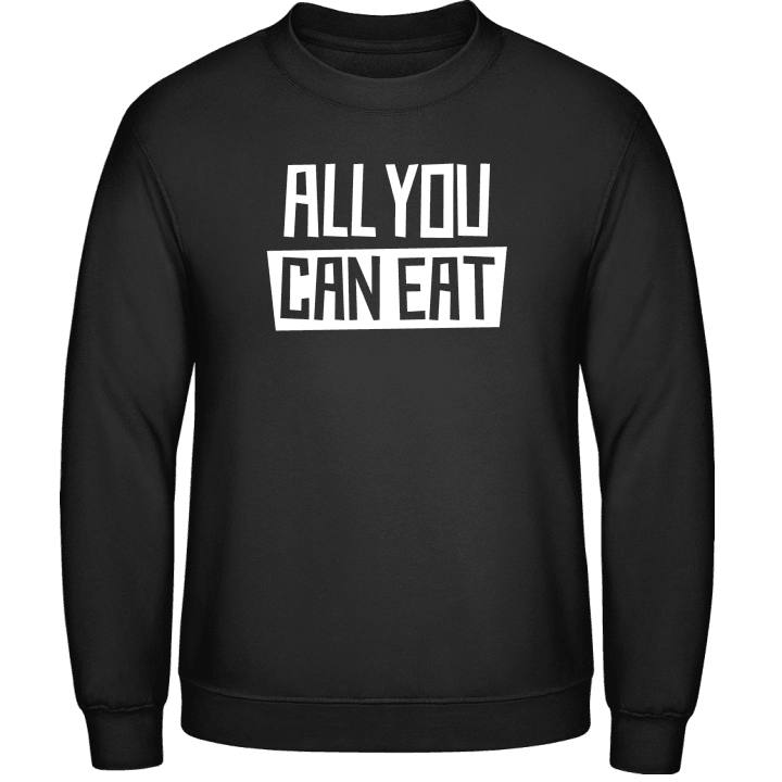 All You Can Eat Sweatshirt contain pic
