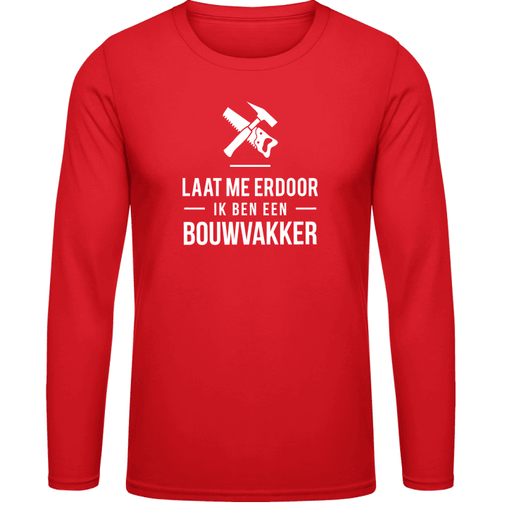 Laat me erdoor ik ben een Bouwvakker T-shirt à manches longues 0 image