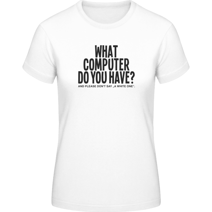 What Computer Do You Have T-shirt för kvinnor 0 image