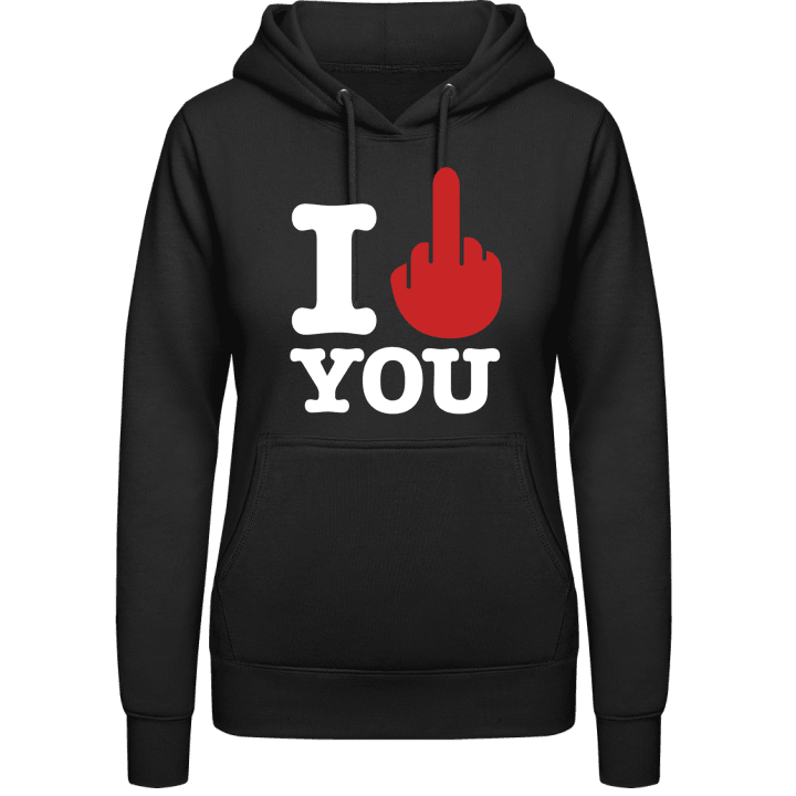 I Hate You Vrouwen Hoodie contain pic