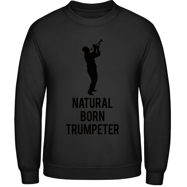 Natural Born Trumpeter Sweatshirt contain pic