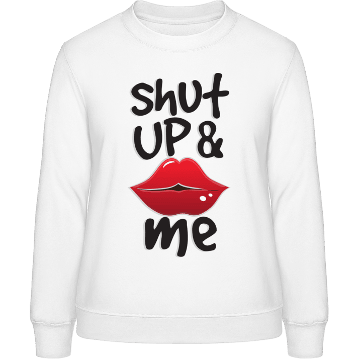Shut Up And Kiss Me Frauen Sweatshirt contain pic