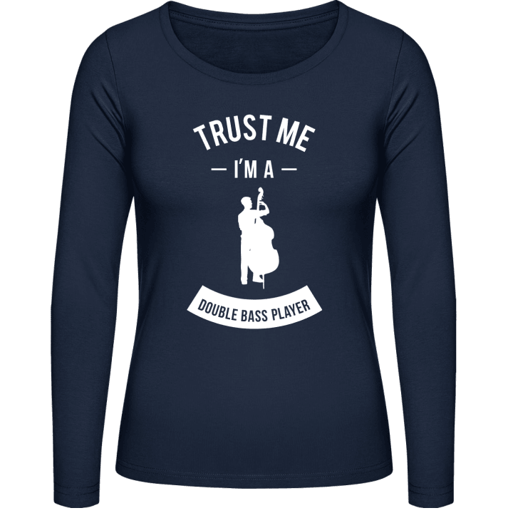 Trust Me I'm a Double Bass Player Vrouwen Lange Mouw Shirt contain pic