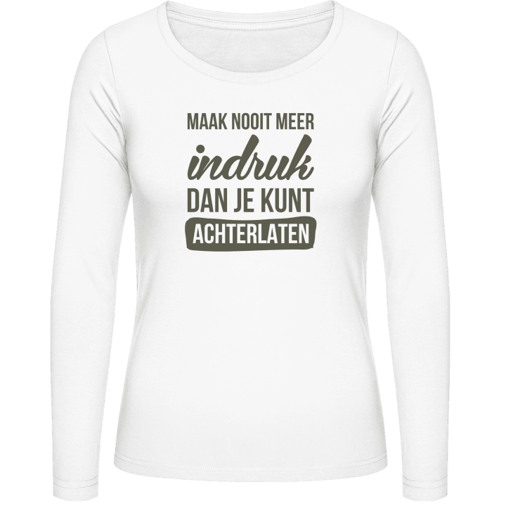 Maak Nooit Meer Indruk Dan Je Kunt Achterlaten Frauen Langarmshirt contain pic