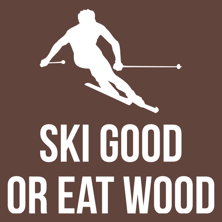 Ski Good Or Eat Wood Camiseta de mujer 0 image