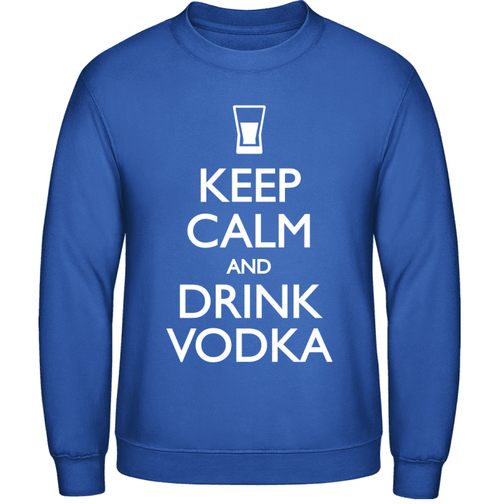 Keep Calm and drink Vodka Sweatshirt contain pic