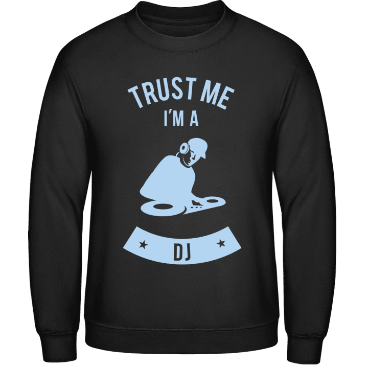 Trust Me I'm a DJ Sweatshirt contain pic