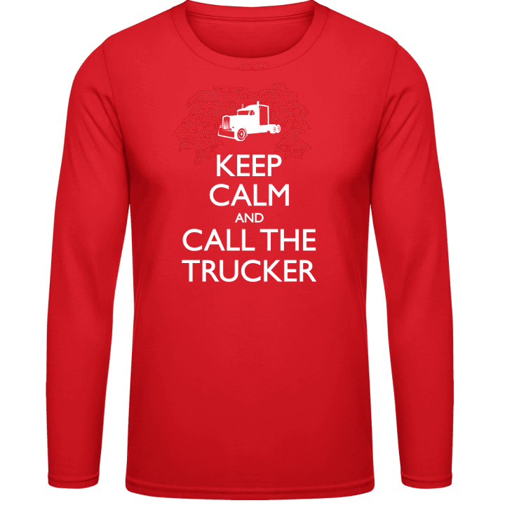 Keep Calm And Call The Trucker Long Sleeve Shirt contain pic