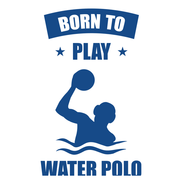 Born To Play Water Polo Vrouwen Lange Mouw Shirt 0 image