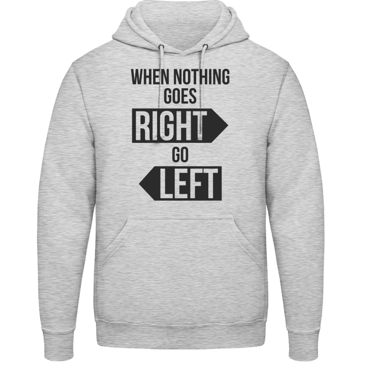 When Nothing Goes Right Go Left Sudadera con capucha 0 image