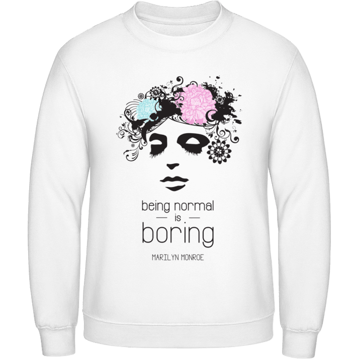 Being Normal Is Boring Sweatshirt contain pic