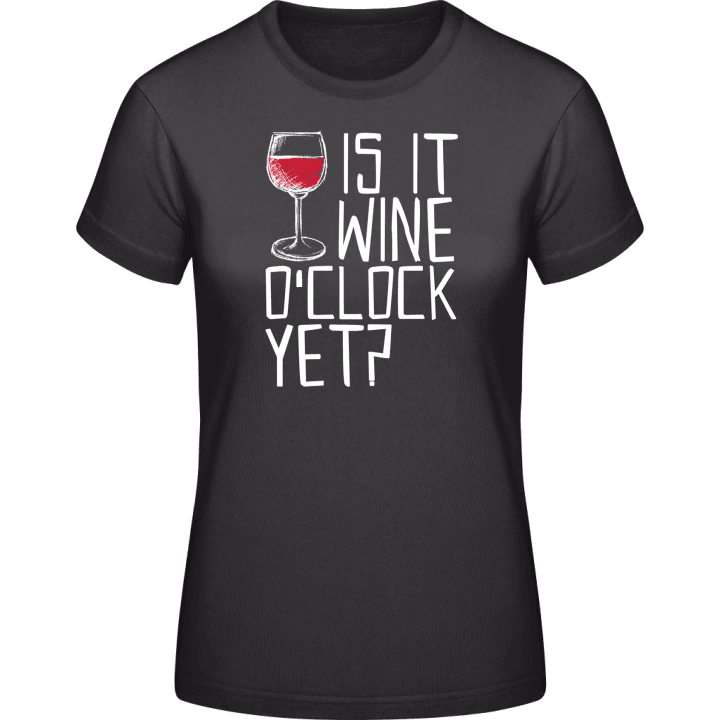 Is It Wine O´Clock Yet T-shirt för kvinnor contain pic