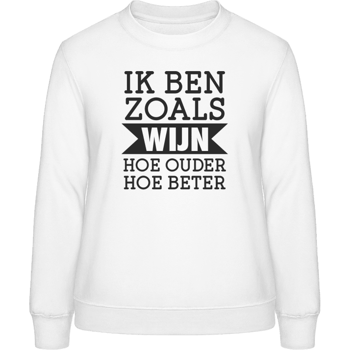 Ik Ben Zoals Wijn Hoe Ouder Hoe Beter Frauen Sweatshirt 0 image