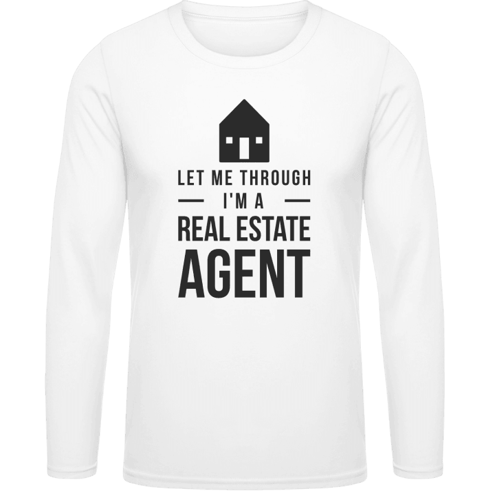 Let Me Through I'm A Real Estate Agent Langarmshirt contain pic
