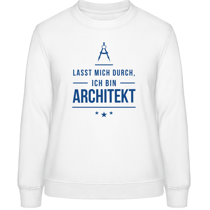 Lasst mich durch ich bin Architekt Vrouwen Sweatshirt contain pic