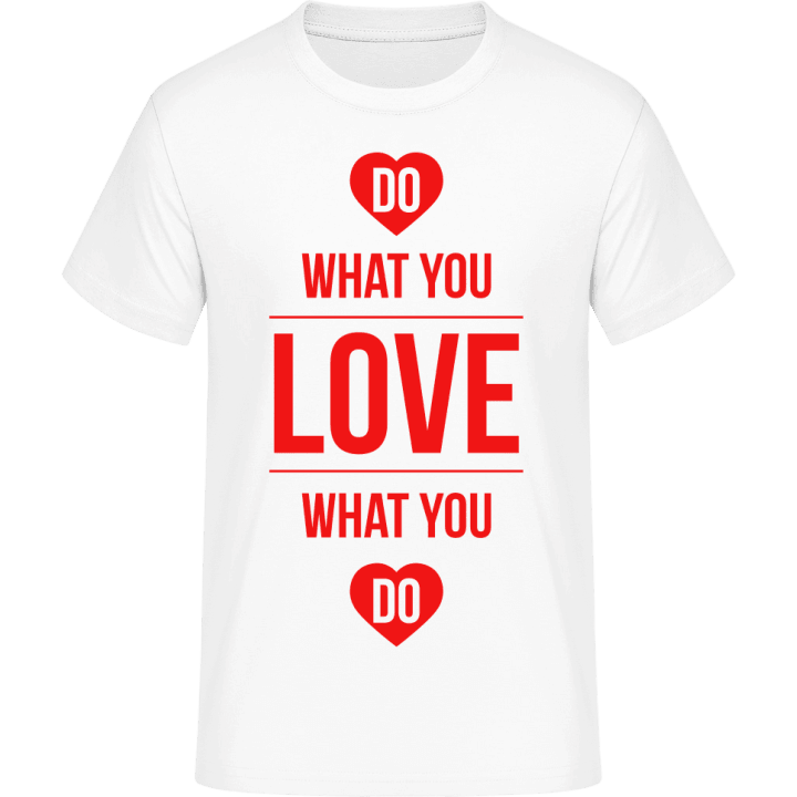 Do What You Love What You Do T-paita 0 image