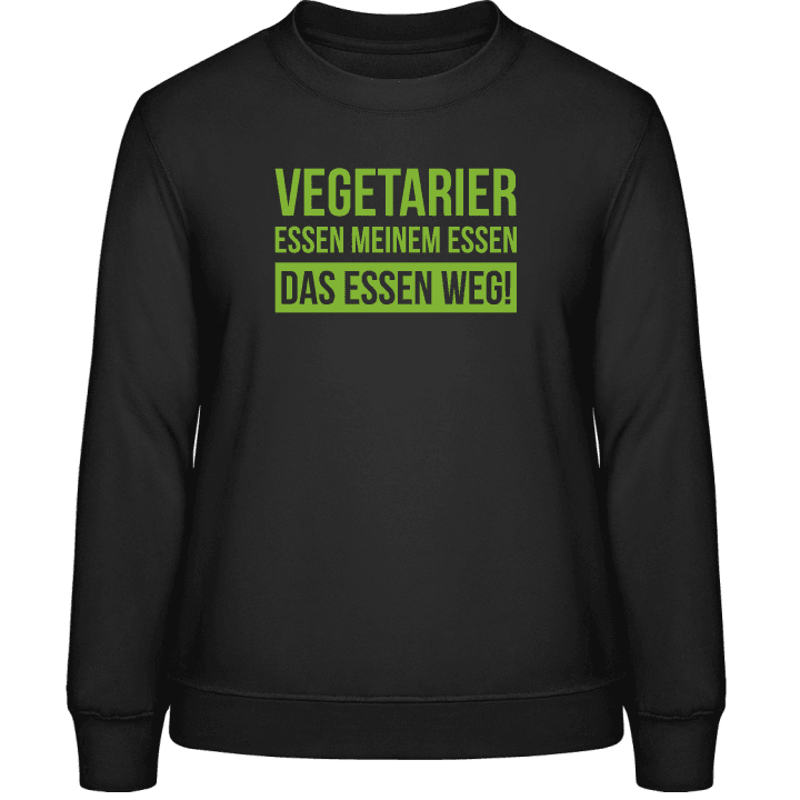 Vegetarier essen meinem Essen das Essen weg Frauen Sweatshirt 0 image