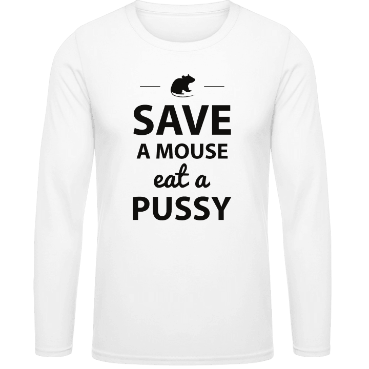 Save A Mouse Eat A Pussy Humor T-shirt à manches longues contain pic