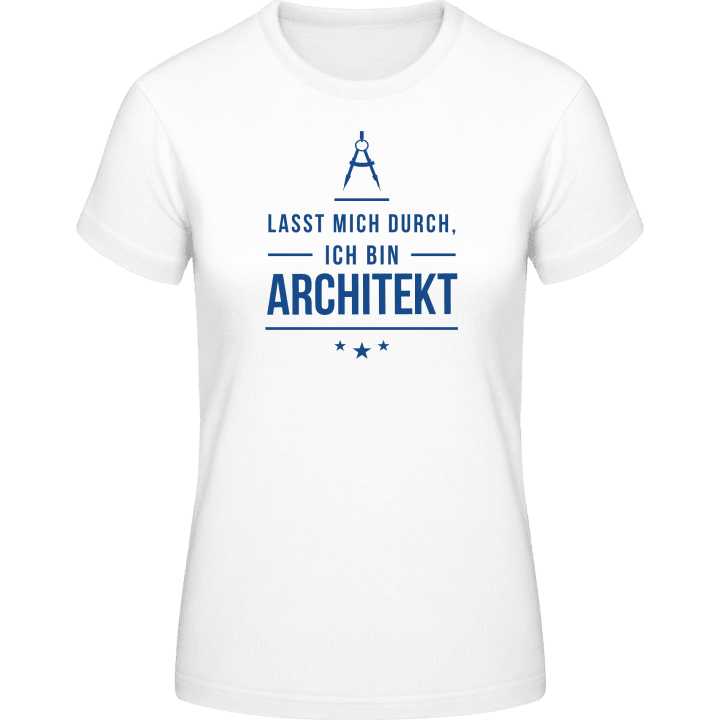 Lasst mich durch ich bin Architekt T-skjorte for kvinner contain pic