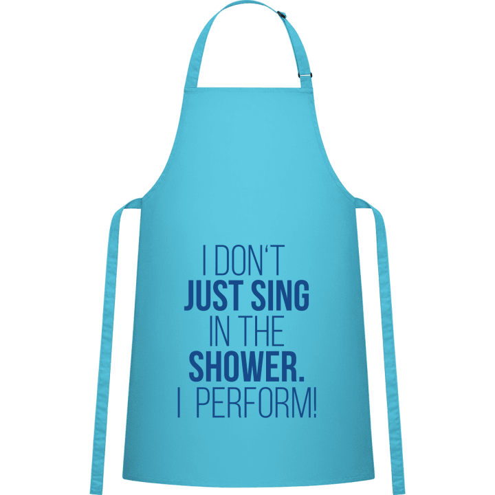 I Don't Just Sing In The Shower I Perform Förkläde för matlagning contain pic