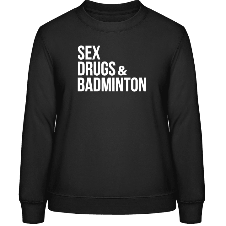 Sex Drugs And Badminton Sweatshirt för kvinnor contain pic